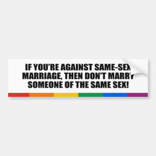 If you&apos;re against gay marriage bumper sticker