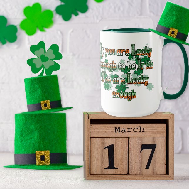 If You are Luck Enough to be Irish Mug (Creator Uploaded)