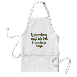 If You are Luck Enough to be Irish Standard Apron