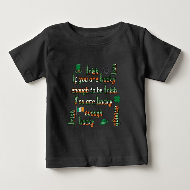If You Are Lucky Enough to be Irish Baby T-Shirt (Front)
