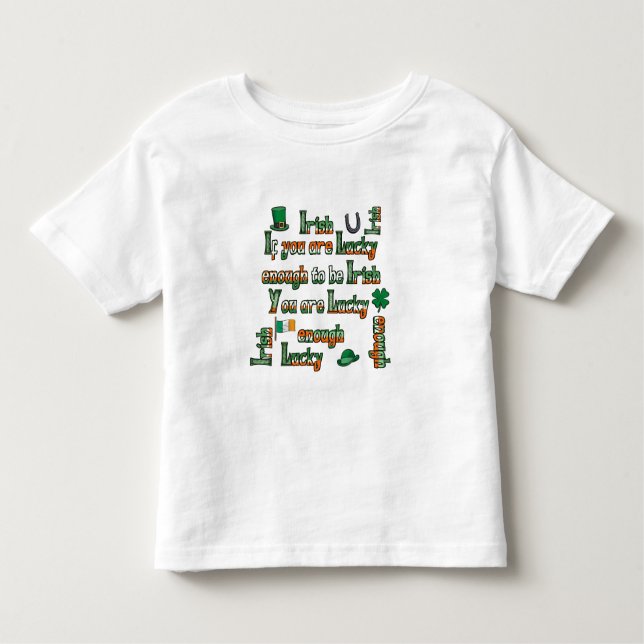 If You Are Lucky Enough to be Irish Toddler T-Shirt (Front)