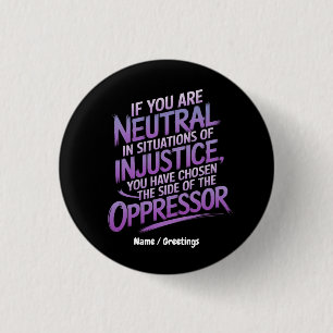 If You Are Neutral in Situations of Injustice 3 Cm Round Badge