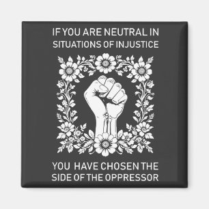 If You Are Neutral in Situations of Injustice Magnet