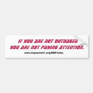 If you are not outraged you are not paying attenti bumper sticker