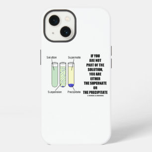 If You Are Not Part Solution Supernate Precipitate iPhone 13 Case
