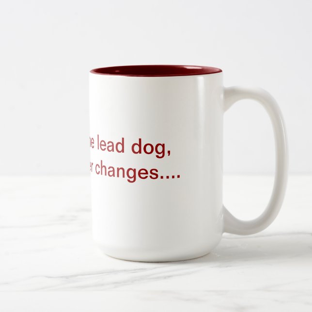 If you are not the lead dog mug (Right)