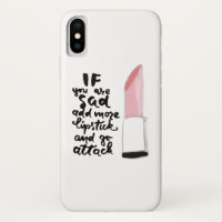 If You Are Sad Add More Lipstick And Go Attack