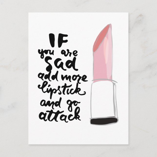 If You Are Sad Add More Lipstick And Go Attack Postcard (Front)