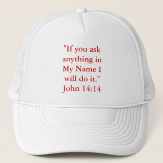"If you askanything inMy Name Iwill do it."John... Trucker Hat