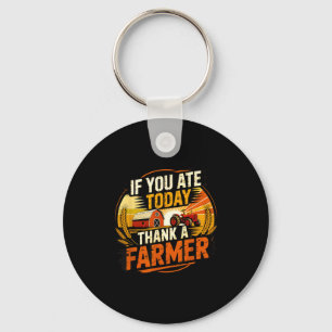If You Ate Today Thank A Farmer Graphic Gift Farme Key Ring