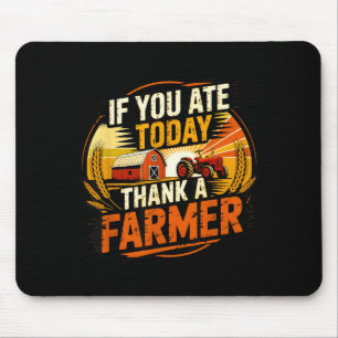 If You Ate Today Thank A Farmer Graphic Gift Farme Mouse Pad