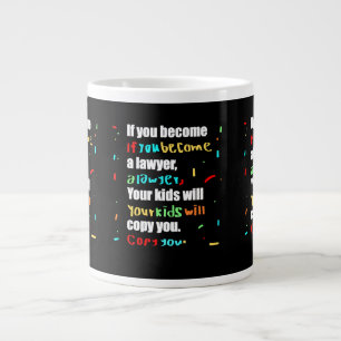 if you become a lawyer, your kids will copy you large coffee mug