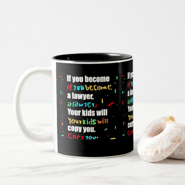 if you become a lawyer, your kids will copy you Two-Tone coffee mug (With Donut)