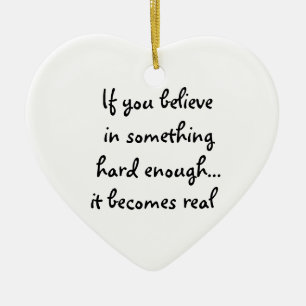 If you believe in something-heart ornament