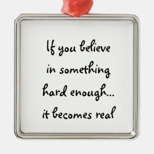 If you believe in something-prem square ornament