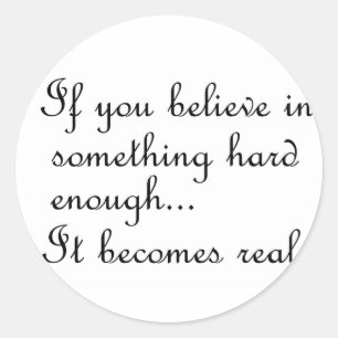 If you believe in something-round sticker