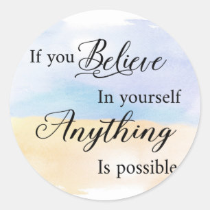 If You Believe In Yourself Anything Is Possible Classic Round Sticker
