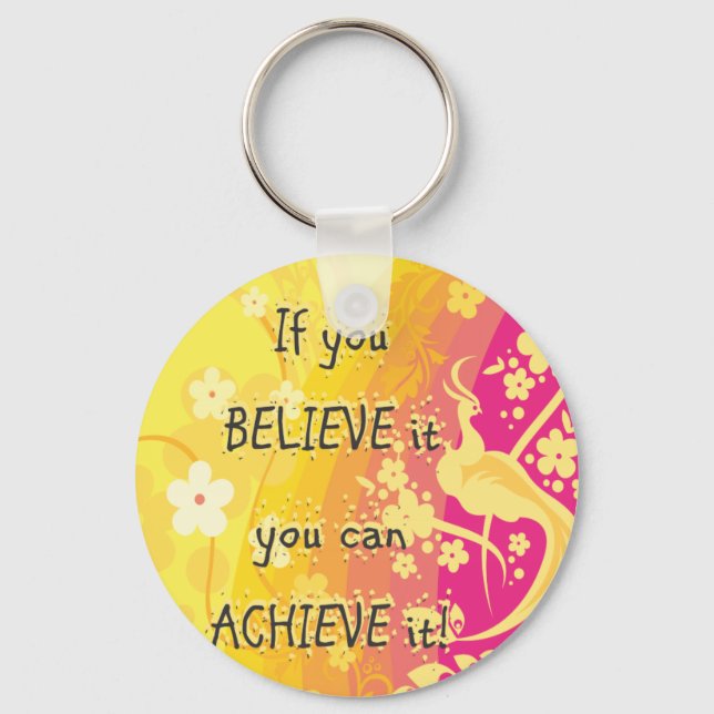 If you  Believe it you can achieve it! Key Ring (Front)
