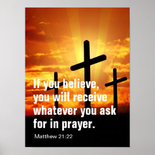 If you believe, you will receive whatever you ask Poster