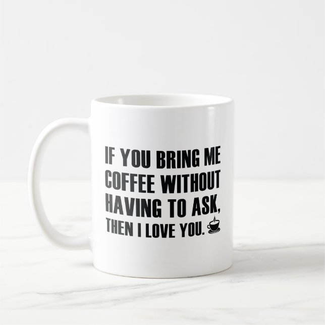 If You Bring Me Coffee Without Having To Ask Coffe Mug (Left)