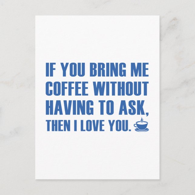 If You Bring Me Coffee Without Having To Ask Postcard (Front)