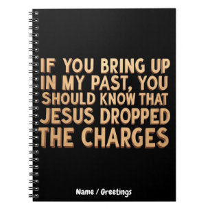 If You Bring My Past You Should Know Jesus  Notebook