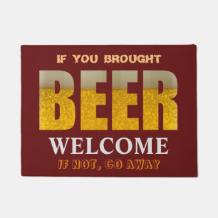 If You Brought Beer - Welcome - Otherwise Go Away Doormat
