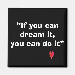 If you can dream it magnet