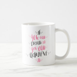 If-you-can-dream-it-you-can-achieve-it Coffee Mug