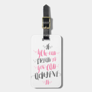 If-you-can-dream-it-you-can-achieve-it Luggage Tag