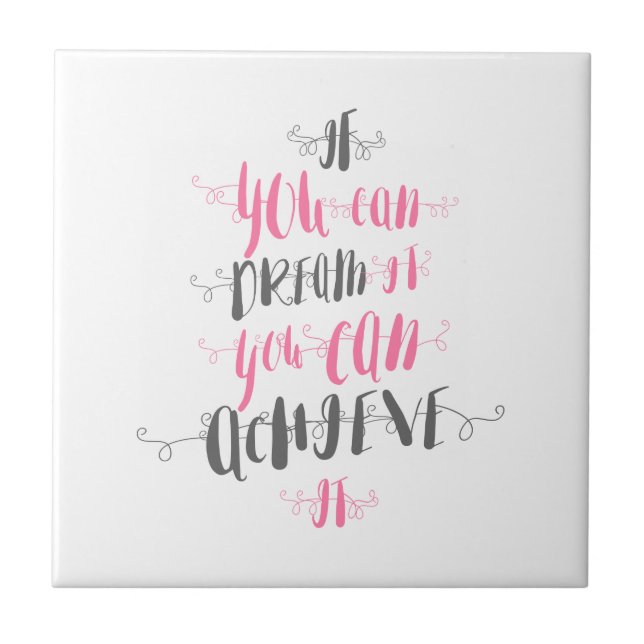 If-you-can-dream-it-you-can-achieve-it Tile (Front)
