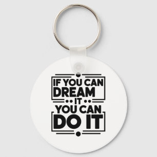If You Can Dream It You Can Do It Dreamers Positiv Key Ring