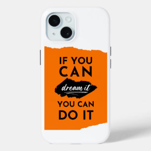 If You Can Dream It You Can Do It Inspiration iPhone 15 Case
