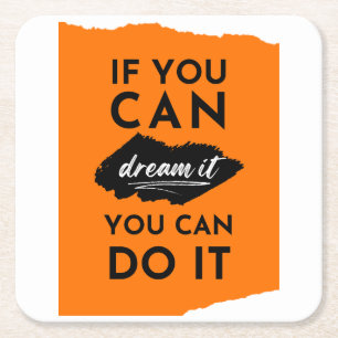 If You Can Dream It You Can Do It Inspiration Square Paper Coaster