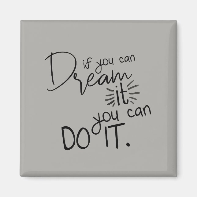 If You Can Dream It You Can Do It Quote Magnet (Front)