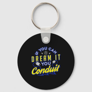 If You Can Dream It You Conduit Valentines Gift Key Ring