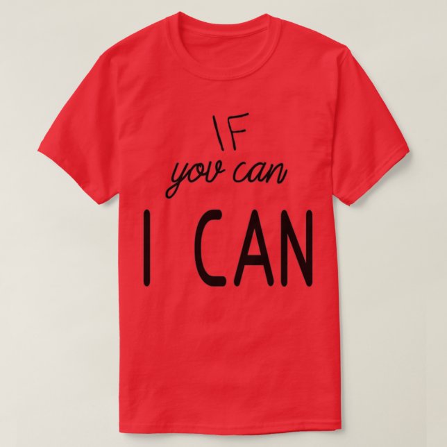 if you can i can motivational design T-Shirt (Design Front)