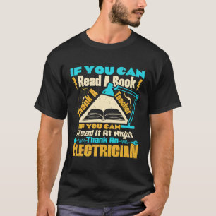 If You Can Read A Book Thank A Teacher Electrician T-Shirt
