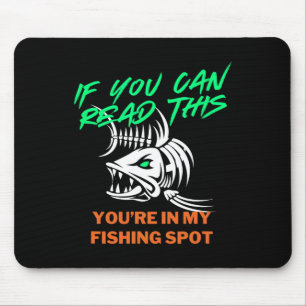 If You Can Read My Fishing Spot Men's Funny Joke F Mouse Pad