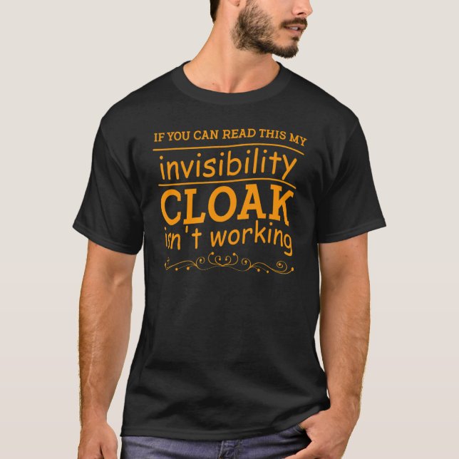 If You Can Read My This Invisibility Cloak Isn't W T-Shirt (Front)