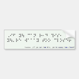 If you can read this bumper sticker