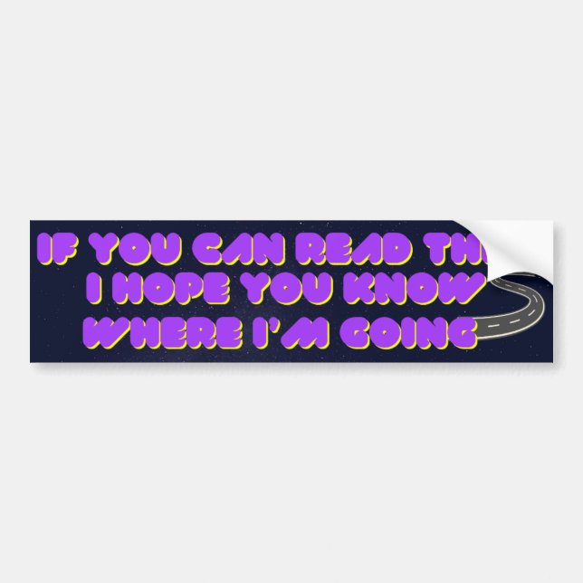 If you can read this bumper sticker (Front)
