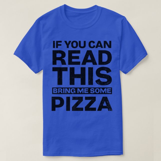 If You Can Read This Design Pizza Lover  T-Shirt (Design Front)
