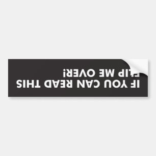 If You Can Read This Flip Me Over Bumper Sticker
