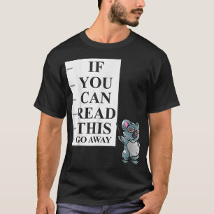 If You Can Read This Go Away Introvert Nerd Koala T-Shirt