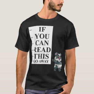 If You Can Read This Go Away Introvert Nerd Panda T-Shirt