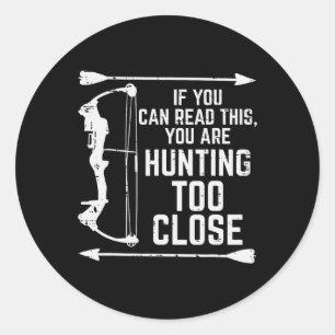 If You Can Read This Hunting Funny Hunter Women Me Classic Round Sticker