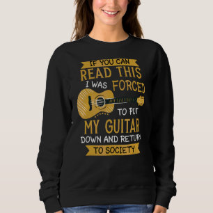 If You Can Read This I Forced To Put Guitar Down G Sweatshirt