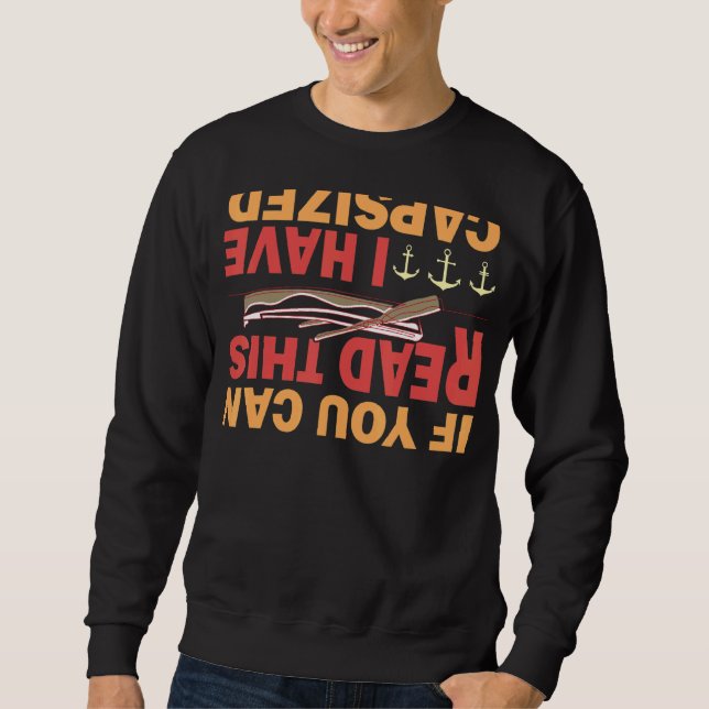 If You Can Read This I Have Capsized Kayaking Sweatshirt (Front)