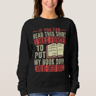 If You Can Read This I Was Forced To Put My Book D Sweatshirt
